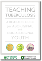 Teaching Tuberculosis - A Resource Guide for Aboriginal and Non-Aboriginal Youth